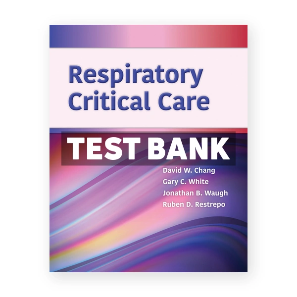 Respiratory Critical Care 1st Chang Test Bank