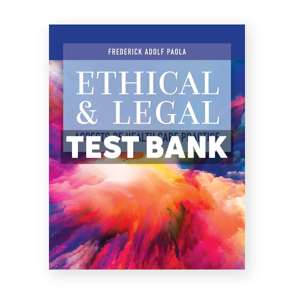 Ethical and Legal Aspects of Health Care Practice 1st Paola Test Bank