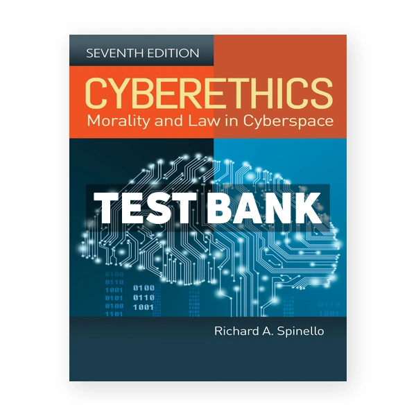 Cyberethics - Morality and Law in Cyberspace 7th Spinello Test Bank