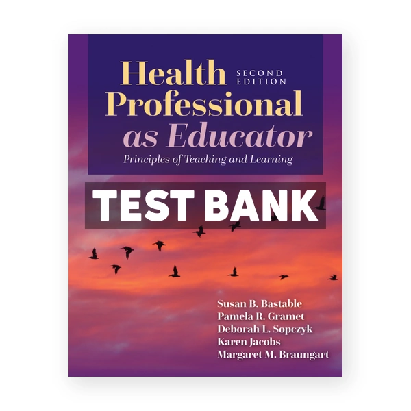 Health Professional as Educator 2nd Bastable Test Bank