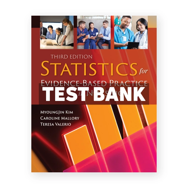 Statistics for Evidence Based Practice in Nursing 3rd Kim Test Bank