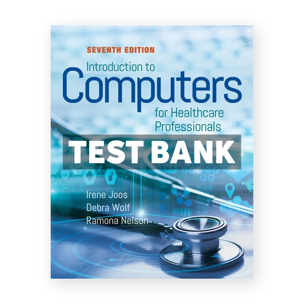 Introduction to Computers for Health Care Professionals 7th Joos Test Bank