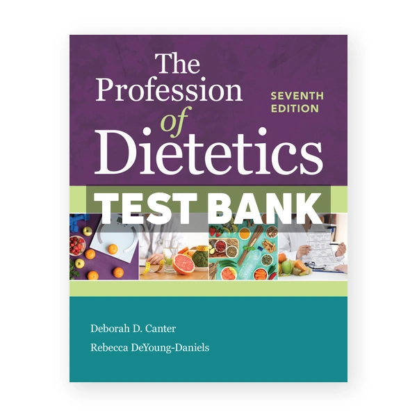 Profession of Dietetics 7th Canter Test Bank
