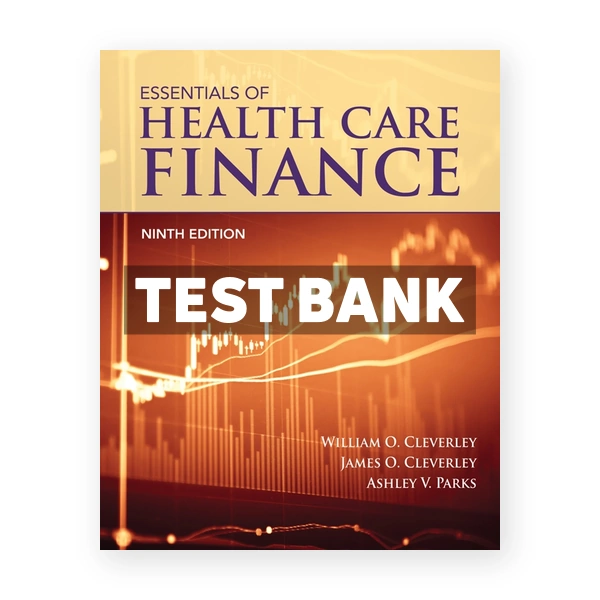 Essentials of Health Care Finance 9th Cleverley Test Bank