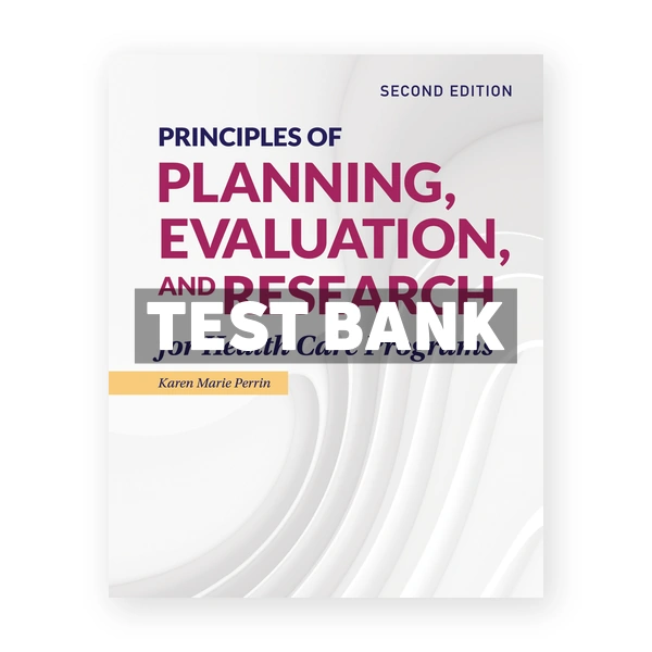 Principles of Planning Evaluation and Research for Health Care Programs 2nd Perrin Test Bank