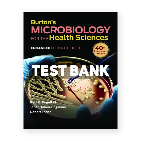 Burton's Microbiology for the Health Sciences Enhanced 11th Engelkirk Test Bank