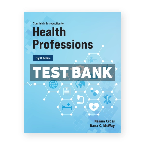 Stanfield's Introduction to Health Professions 8th Cross Test Bank