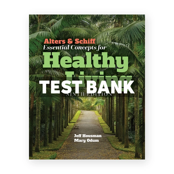 Alters & Schiff Essential Concepts for Healthy Living 9th Housman Test Bank