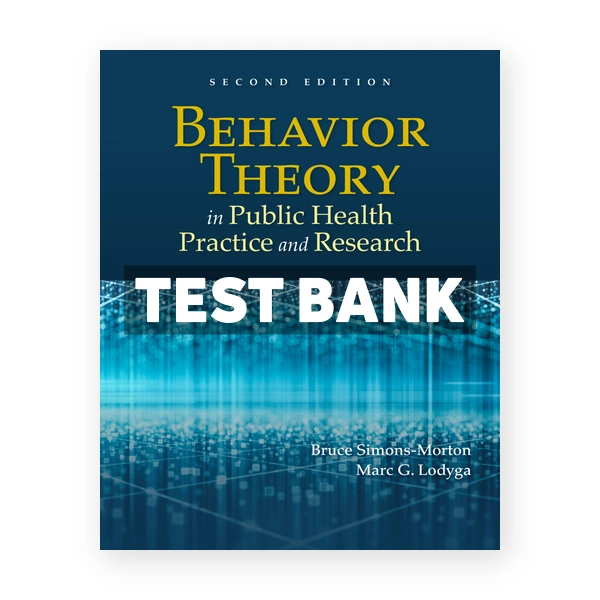 Behavior Theory in Public Health Practice and Research 2nd Simons-Morton Test Bank