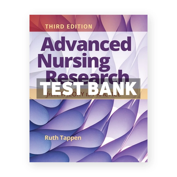 Advanced Nursing Research - From Theory to Practice 3rd Tappen Test Bank