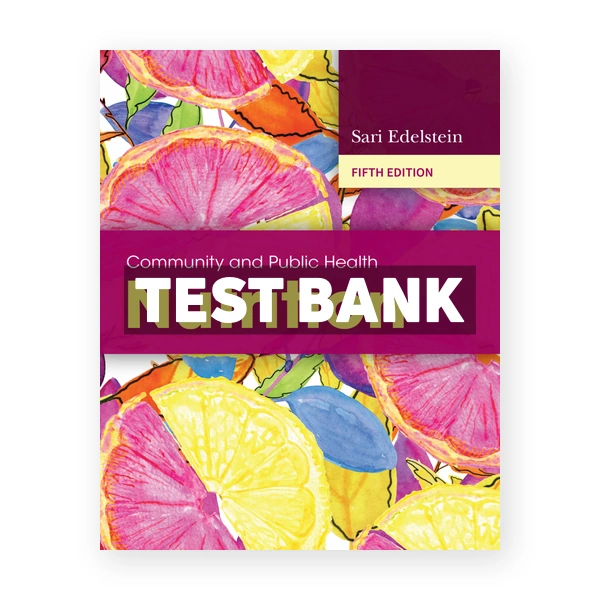 Community and Public Health Nutrition 5th Edelstein Test Bank