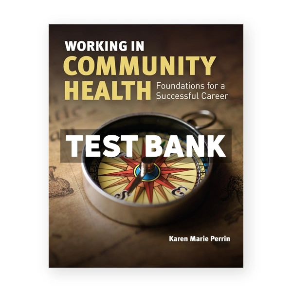 Working in Community Health - Foundations for a Successful Career 1st Perrin Test Bank
