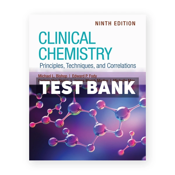 Clinical Chemistry Principles Techniques and Correlations 9th Bishop Test Bank