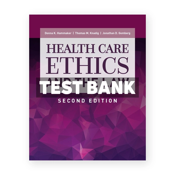 Health Care Ethics and the Law 2nd Hammaker Test Bank