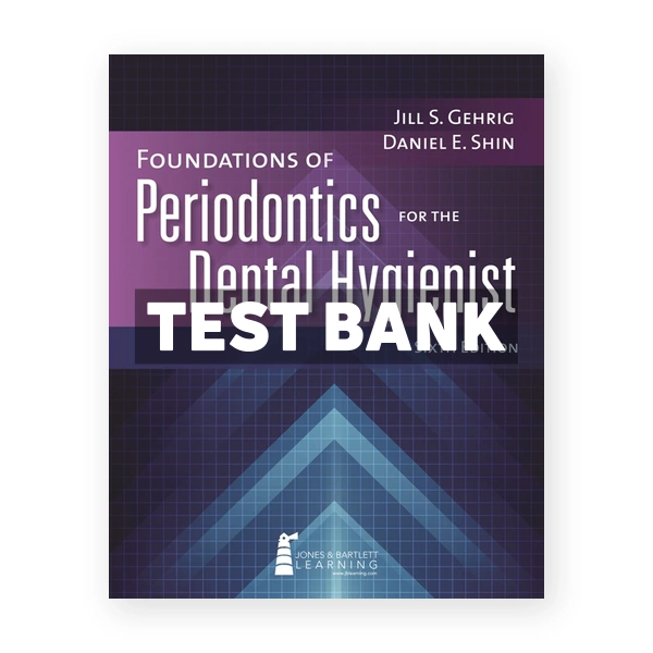 Foundations of Periodontics for the Dental Hygienist 6th Gehrig Test Bank