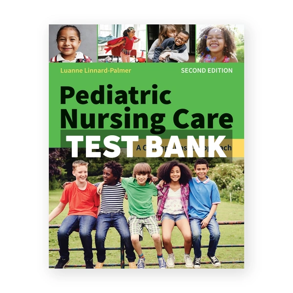 Pediatric Nursing Care - A Concept-Based Approach 2nd Linnard-Palmer Test Bank