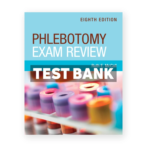 Phlebotomy Exam Review 8th McCall Test Bank