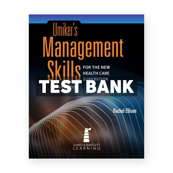 Umiker's Management Skills for the New Health Care Supervisor 8th Ellison Test Bank