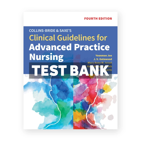 Collins - Bride & Saxe's Clinical Guidelines for Advanced Practice Nursing 4th Joo Test Bank