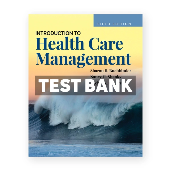 Introduction to Health Care Management 5th Buchbinder Test Bank