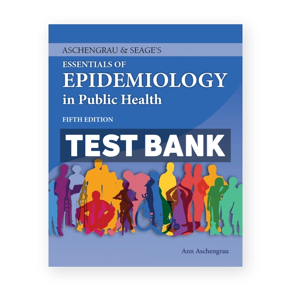 Aschengrau & Seage's Essentials of Epidemiology in Public Health 5th Aschengrau Test Bank