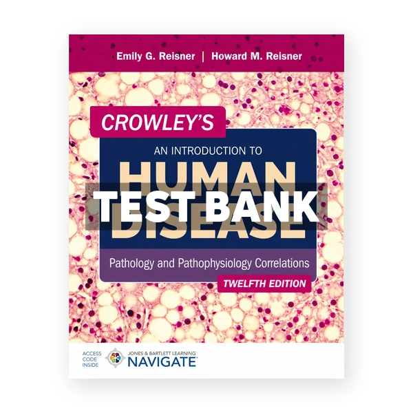 Crowley's An Introduction to Human Disease 12th Reisner Test Bank