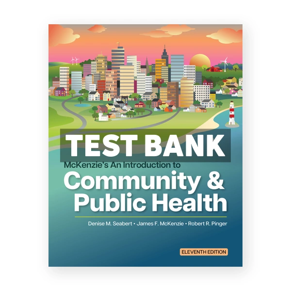 McKenzie's An Introduction to Community & Public Health 11th Seabert Test Bank