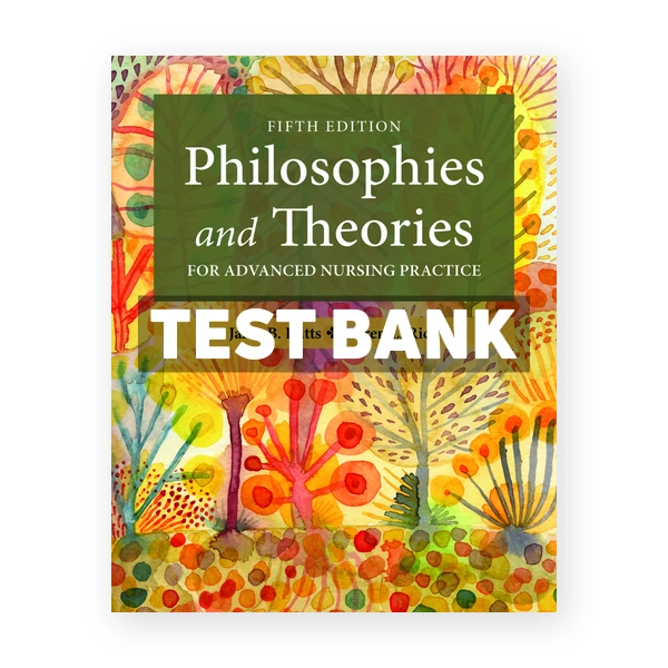 Philosophies and Theories for Advanced Nursing Practice 5th Butts Test Bank