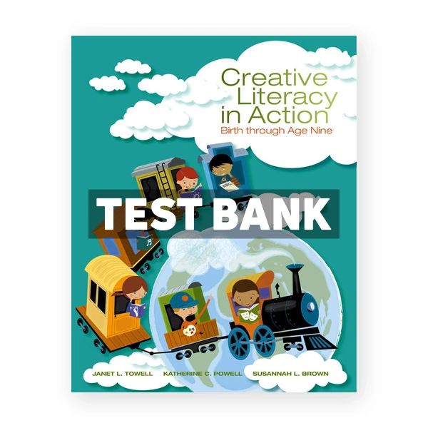Creative Literacy in Action Birth through Age Nine 1st Towell Test Bank