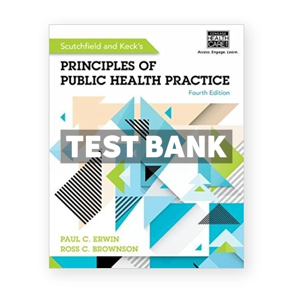 Scutchfield and Kecks Principles of Public Health Practice 4th Erwin Test Bank
