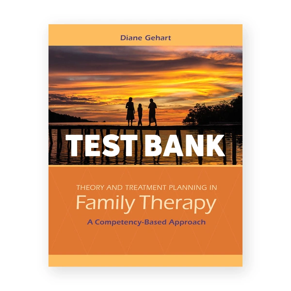 Theory and Treatment Planning in Family Therapy 1st Gehart Test Bank