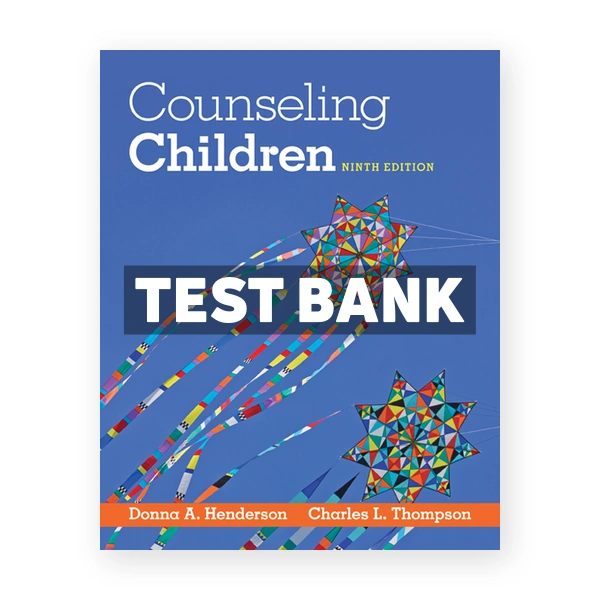 Counseling Children 9th Henderson Test Bank
