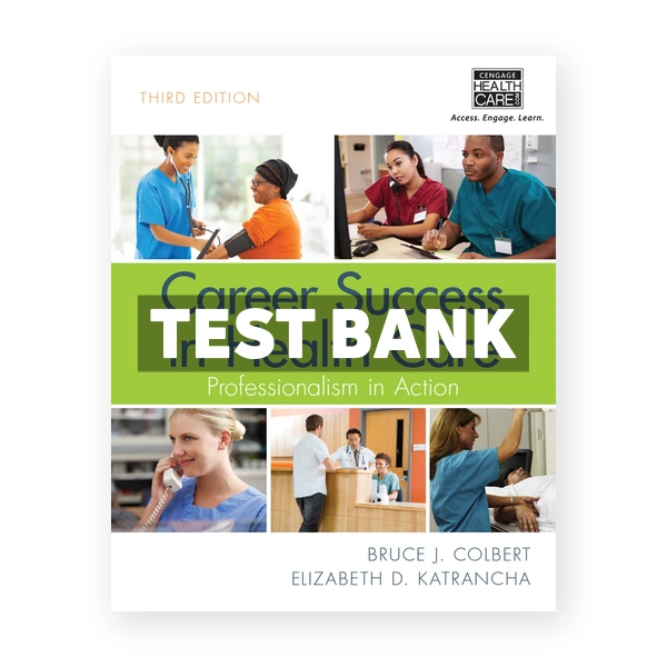 Career Success in Health Care Professionalism in Action 3rd Colbert Test Bank