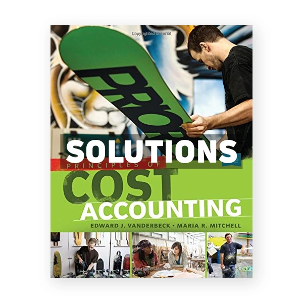 Principles of Cost Accounting 17th Vanderbeck Solutions Manual