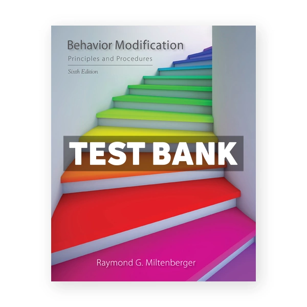 Behavior Modification Principles and Procedures 6th Miltenberger Test Bank