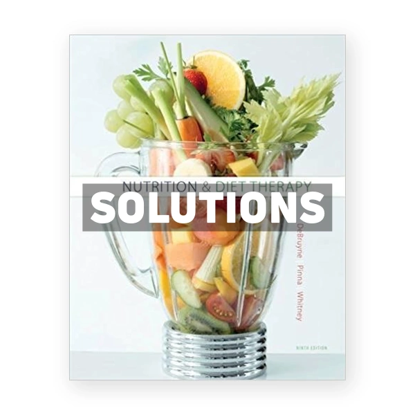 Nutrition and Diet Therapy 9th DeBruyne Solutions Manual