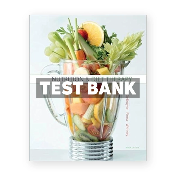 Nutrition and Diet Therapy 9th DeBruyne Test Bank