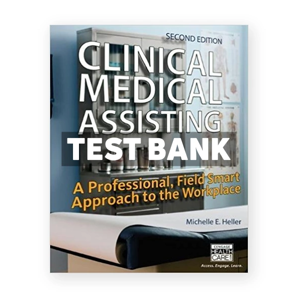 Clinical Medical Assisting A Professional Field Smart Approach to the Workplace 2nd Heller Test Bank