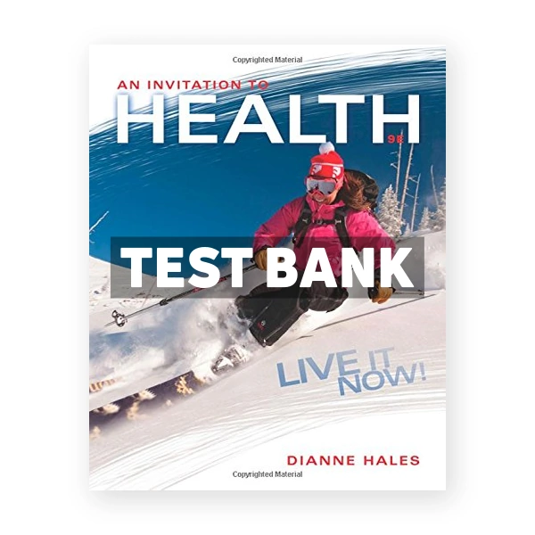 An Invitation to Health Live It Now Brief Edition 9th Dianne Hales Test Bank