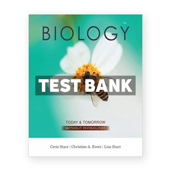 Biology Today and Tomorrow without Physiology 5th Starr Test Bank