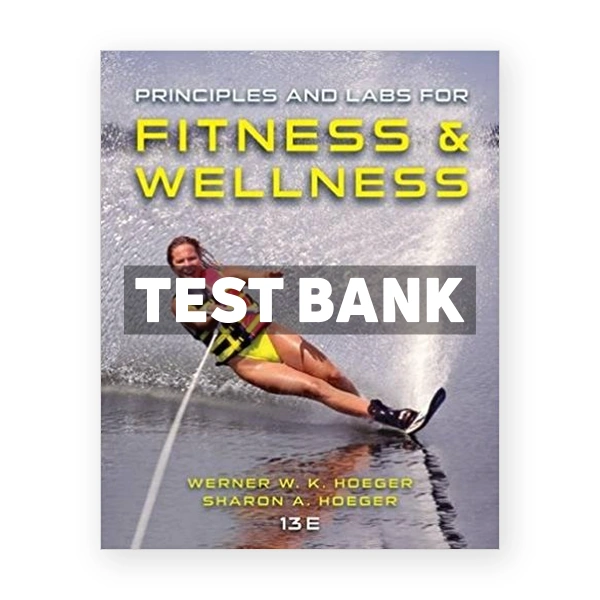 Principles and Labs for Fitness and Wellness 13th Hoeger Test Bank