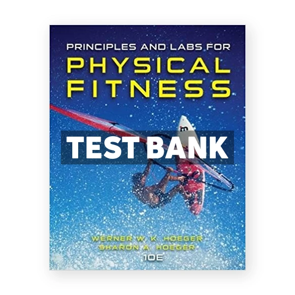 Principles and Labs for Physical Fitness 10th Hoeger Test Bank