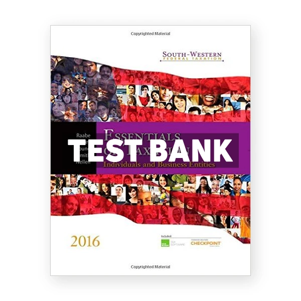 South-Western Federal Taxation 2016 Essentials of Taxation Individuals and Business Entities 19th Raabe Test Bank