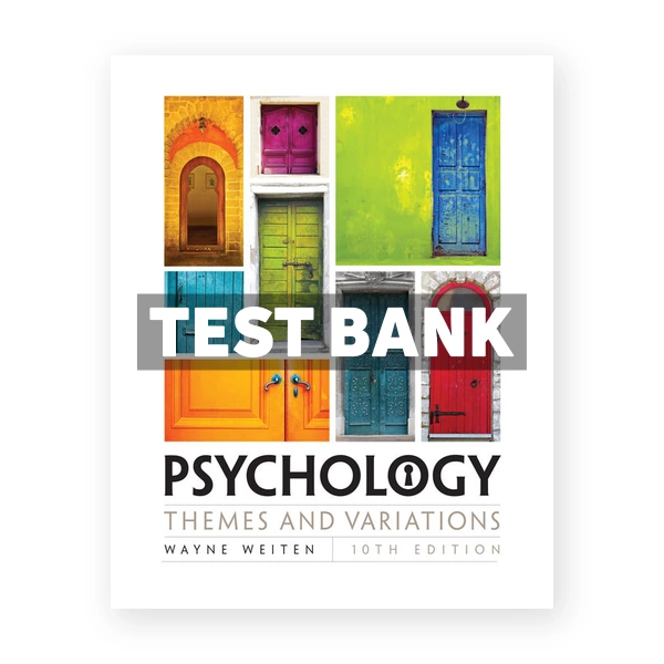 Psychology Themes and Variations 10th Weiten Test Bank