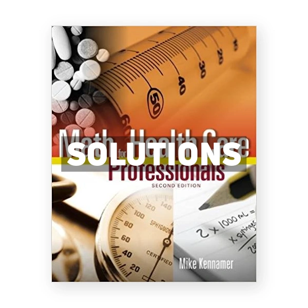 Math for Health Care Professionals 2nd Kennamer Solutions Manual
