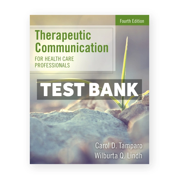 Therapeutic Communication for Health Care Professionals 4th Tamparo Test Bank
