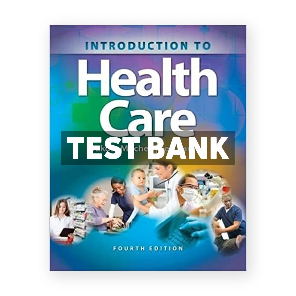 Introduction to Health Care 4th Mitchell Test Bank