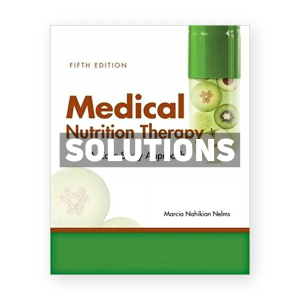 Medical Nutrition Therapy A Case Study Approach 5th Nelms Solutions Manual