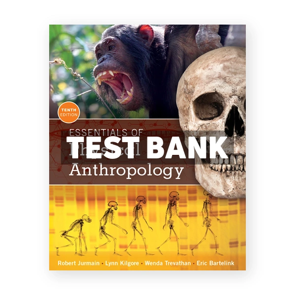 Essentials of Physical Anthropology 10th Jurmain Test Bank