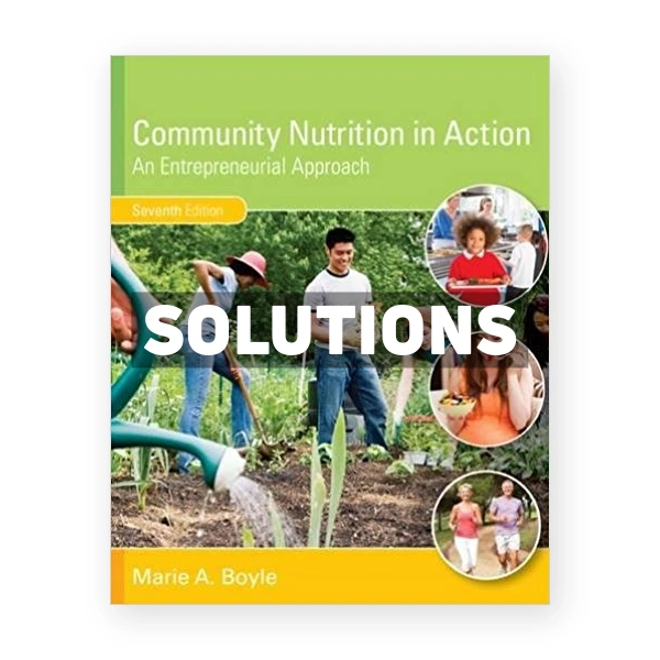 Community Nutrition in Action An Entrepreneurial Approach 7th Boyle Solutions Manual